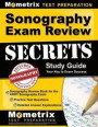 Sonography Exam Review Secrets Study Guide - Sonography Review Book for the Arrt Sonography Exam, Practice Test Questions, Detailed Answer Explanation