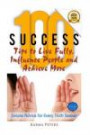 100 Success Tips to Live Fully, Influence People and Achieve More: Simple Advice for Every Truth Seeker (The Wheel of Wisdom) (Volume 1)