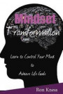 Mindset Transformation: Learn to Control Your Mind to Achieve Life Goals