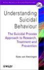Understanding Suicidal Behaviour: The Suicidal Process Approach to Research, Treatment and Prevention (Wiley Series in Clinical Psychology)