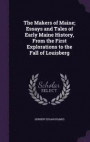 The Makers of Maine; Essays and Tales of Early Maine History, from the First Explorations to the Fall of Louisberg