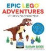 Epic LEGO Adventures with Bricks You Already Have: Build Crazy Worlds Where Aliens Live on the Moon, Dinosaurs Walk Among Us, Scientists Battle Mutant Bugs and You Bring Their Hilarious Tales to Life