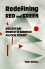 Redefining Red and Green: Ideology and Strategy in the European Political Ecology (Suny Series in International Environmental Policy & Theory)