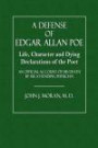 A Defense of Edgar Allan Poe: Life, Character and Dying Declarations of the Poet: An Official Account of His Death By His Attending Physician