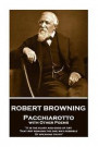 Robert Browning - Pacchiarotto with Other Poems: It Is the Glory and Good of Art That Art Remains the One Way Possible of Speaking Truth