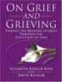 On Grief And Grieving: Finding the Meaning of Grief Through the Five Stages of Loss (Thorndike Press Large Print Nonfiction Series)