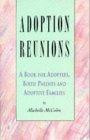 Adoption Reunions: A Book for Adoptees, Birth Parents and Adoptive Familie