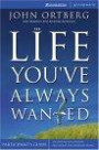 The Life You'Ve Always Wanted: Participant's Guide : Six Sessions on Spiritual Discipline for Ordinary People (Groupware)