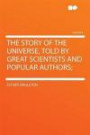 The Story of the Universe, Told by Great Scientists and Popular Authors; Volume 4