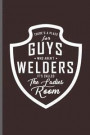 There's a place for guys who aren't Welders it's called the Ladies room: Welding Welds Welders notebooks gift (6x9) Lined notebook to write in