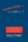 Leadership . Put a CAP on It!: Become a Better Leader by Improving Your Communication, Attitude, and Performance