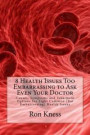 8 Health Issues Too Embarrassing to Ask Even Your Doctor: Causes, Symptoms and Treatment Options for Eight Common (But Embarrassing) Health Issues