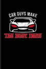 Car Guys Make The Best Dads: Funny Car Quotes Journal For Mechanics, Automobiles, Engine And Racing Fans - 6x9 - 100 Blank Lined Pages