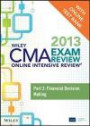 Wiley CMA Exam Review 2013 Online Intensive Review + Test Bank: Part 2, Financial Decision Making (Wiley CMA Learning System)