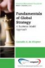 Fundamentals of Global Strategy: A Business Model Approach (Strategic Management Collection)