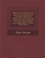 Memorials of the Most Reverend Father in God Thomas Cranmer: Sometime Lord Archbishop of Canterbury. Wherein the History of the Church, and the ... Greatly Illustrated; And Many Singular Matter