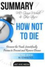 MD Greger Michael & Gene Stone's How Not to Die: Discover the Foods Scientifically Proven to Prevent and Reverse Disease Summary