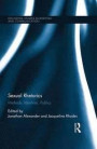 Sexual Rhetorics: Methods, Identities, Publics (Routledge Studies in Rhetoric and Communication)