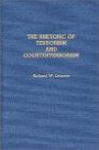 The Rhetoric of Terrorism and Counterterrorism: (Contributions to the Study of Mass Media and Communications)