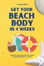 Get Your Beach Body in 4 Weeks: Workout and Nutrition Tips to Build Your Summer Body in a Month