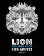 Lion Coloring Book For Adults: Detailed Zendoodle Animals For Relaxation and Stress Relief; Complex Big Cat Designs For Everyone; Great For Teens & O