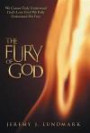 The Fury of God: We Cannot Truly Understand God's Love Until We Fully Understand His Fury