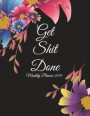 Get Shit Done: Monthly Planner 2019: Floral Black Color, Monthly Calendar Book 2019, Weekly/Monthly/Yearly Calendar Journal, Large 8