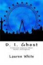 D. I. Ghost: A Detective Inspector Ghost Murder Investigation (Detective Inspector Ghost Murder Mysteries) (Volume 1)