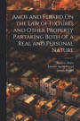 Amos and Ferard On the Law of Fixtures and Other Property Partaking Both of a Real and Personal Nature