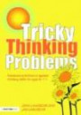 Tricky Thinking Problems: Advanced activities in applied thinking skills for ages 6-11
