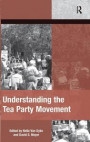 Understanding the Tea Party Movement (The Mobilization Series on Social Movements, Protest, and Culture)