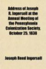 Address of Joseph R. Ingersoll at the Annual Meeting of the Pennsylvania Colonization Society, October 25, 1838