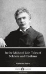 In the Midst of Life: Tales of Soldiers and Civilians by Ambrose Bierce (Illustrated)