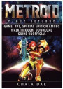 Metroid Samus Returns Game, 3ds, Special Edition, Amiibo, Walkthrough, Download Guide Unofficial