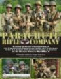Parachute Rifle Company: A Living Historians Introduction to the Organization, Equipment, Tactics and Techniques of the U.S. Armys Elite Airborne Troops in Combat on the Western Front in World War II