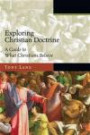 Exploring Christian Doctrine: A Guide to What Christians Believe (Exploring Topics in Christianity)