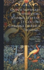 Quinti Smyrnaei, Tryphiodori, Ioannis Tzetzae, Et Coluthi Carmina De Rebus Troianis