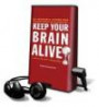 Keep Your Brain Alive: 83 Neurobic Exercises to Hlep Prevent Memory Loss and Increase Mental Fitness [With Earbuds] (Playaway Adult Nonfiction)