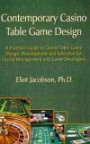 Contemporary Casino Table Game Design: A Practical Guide to Casino Table Game Design, Development and Selection for Casino Management and Game Developers