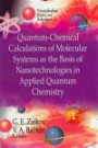 Quantum-Chemical Calculations of Molecular Systems As the Basis of Nanotechnologies in Applied Quantum Chemistry (Nanotechnology Science and Technology: Chemistry Research and Applications)