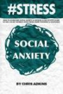 STRESS: How To Overcome Social Anxiety And Shyness: A Step By Step Guide So You Can Be Yourself While Being More Confident And Outgoing (#STRESS, ... depression, relief, less, worry, help, tips)