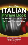 Your Easy Italian Phrasebook 700 Realistic Italian Phrases for Travel Study and Kids