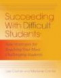 Succeeding with Difficult Students: New Strategies for Reaching Your Most Challenging Student