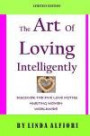 The Art of Loving Intelligently: Discover the Five Love Myths Hurting Women Worldwide and the Reality about Them (Volume 1)
