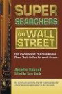 Super Searchers on Wall Street: Top Investment Professionals Share Their Online Research Secrets