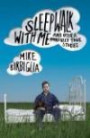 Sleepwalk with Me: and Other Painfully True Storie