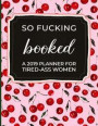 So Fucking Booked: A 2019 Planner for Tired-Ass Women: 2019 Monthly & Yearly Planner and Notebook for Women and Friends Funny Swearing Gi