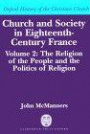 Church and Society in Eighteenth-Century France:  Volume 2: The Religion of the People and the Politics of Religion (Oxford History of the Christian Church)