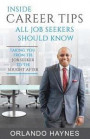 Inside Career Tips All Job Seekers Should Know: Taking you from the job seeker to the sought after