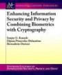 Enhancing Information Security and Privacy: Combining Biometrics & Cryptography (Synthesis Lectures on Information Security, Privacy, and Trust)